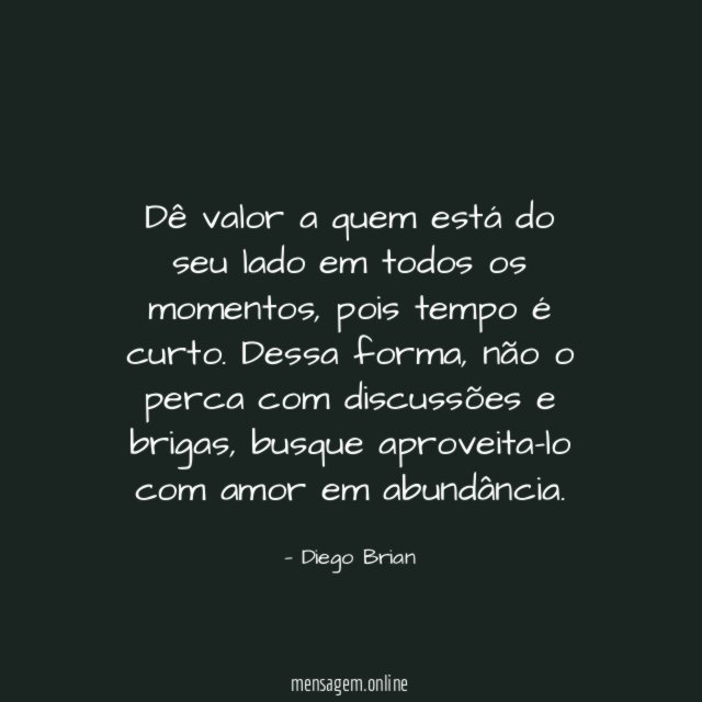 Dê valor a quem está do seu lado em todos os momentos