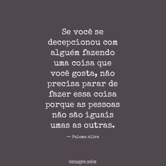 Se você se decepcionou com alguém fazendo uma
