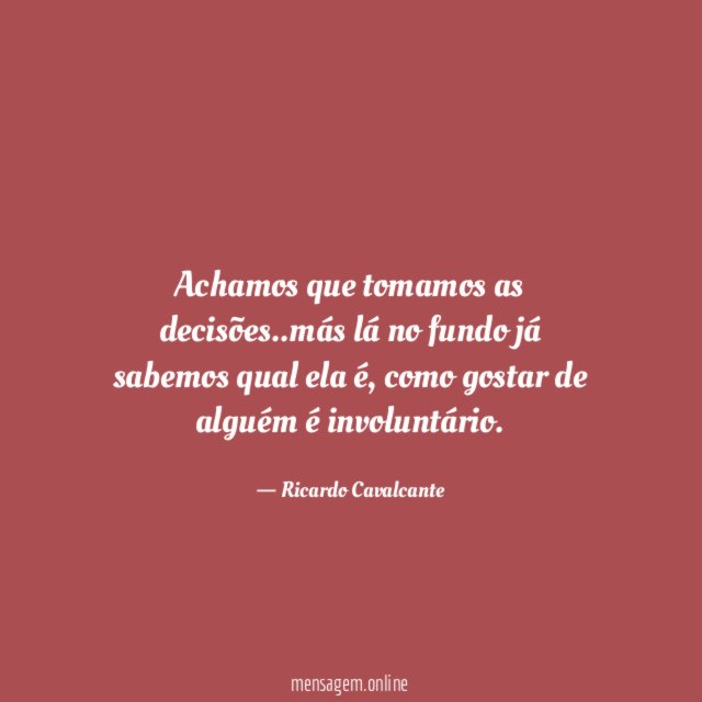 Achamos que tomamos as decisões