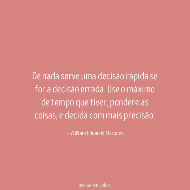 De nada serve uma decisão rápida se for