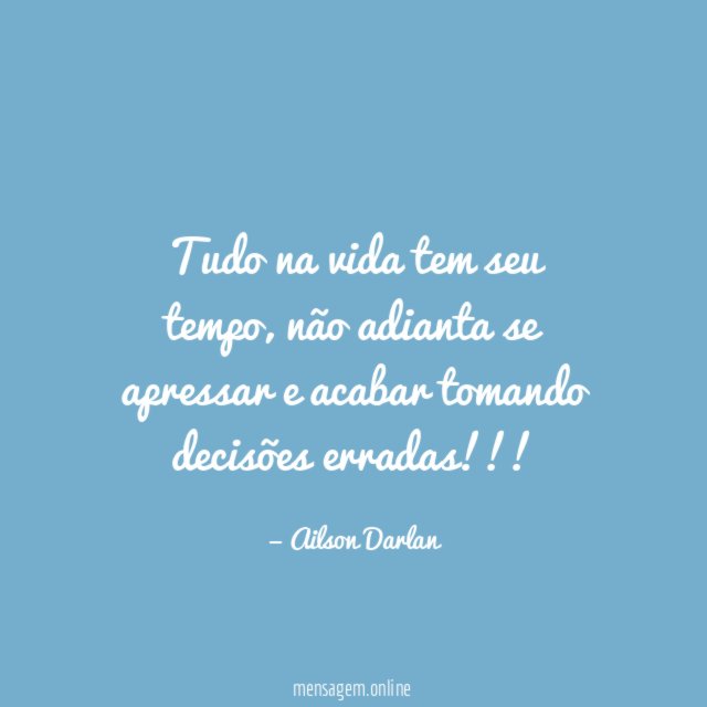 Tudo na vida tem seu tempo