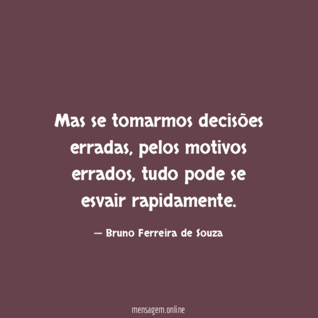 Mas se tomarmos decisões erradas