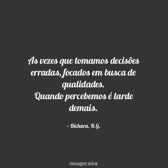 As vezes que tomamos decisões erradas