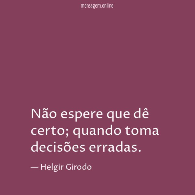 Não espere que dê certo