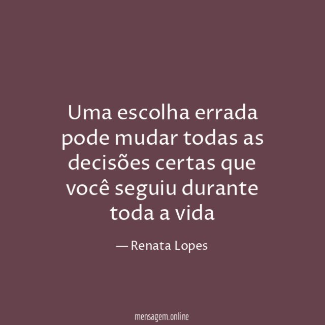 Uma escolha errada pode mudar todas as decisões