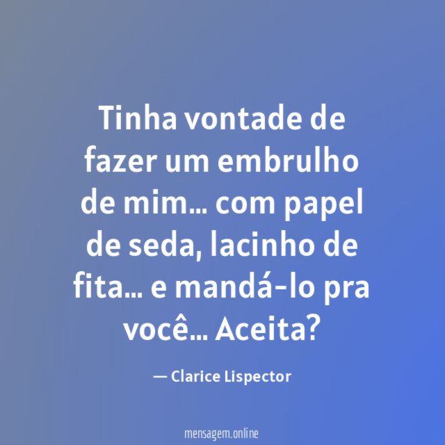 Tinha vontade de fazer um embrulho de mim