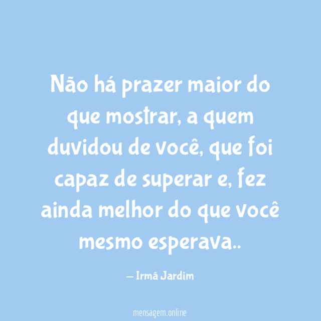 Não há prazer maior do que mostrar