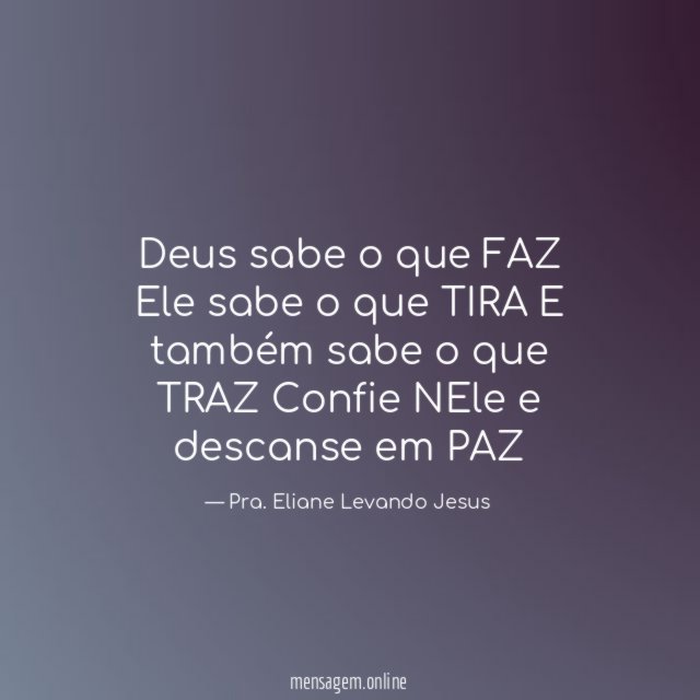 ?Deus sabe o que FAZ Ele sabe o que