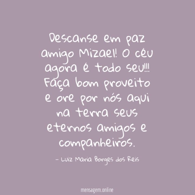 Descanse em paz amigo Mizael
