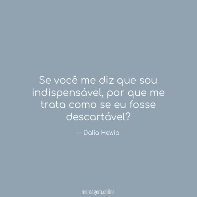 Se você me diz que sou indispensável