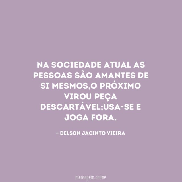 Na sociedade atual as pessoas são amantes de si mesmos