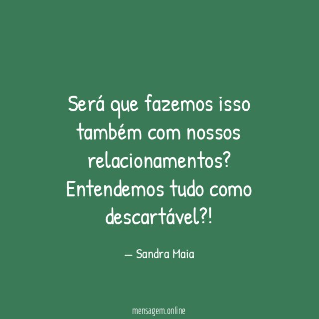 Será que fazemos isso também com nossos relacionamentos