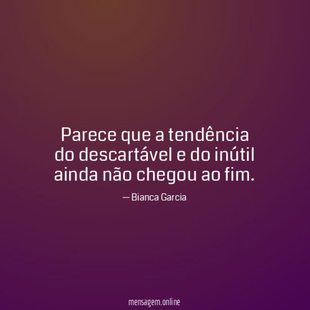 Parece que a tendência do descartável e do