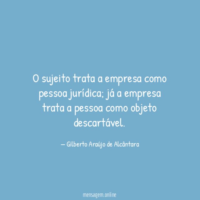 O sujeito trata a empresa como pessoa jurídica