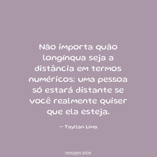 Não importa quão longínqua seja a distância em