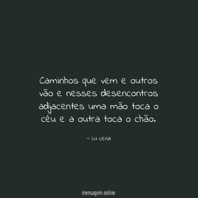 Caminhos que vem e outros vão e nesses