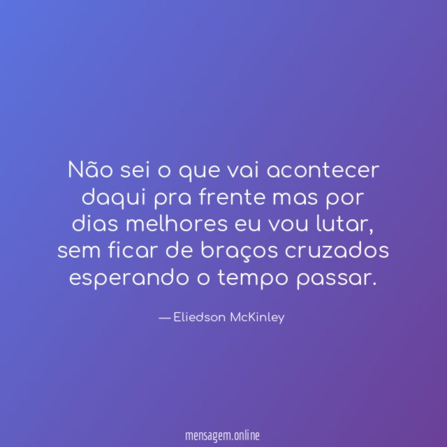 Não sei o que vai acontecer daqui pra