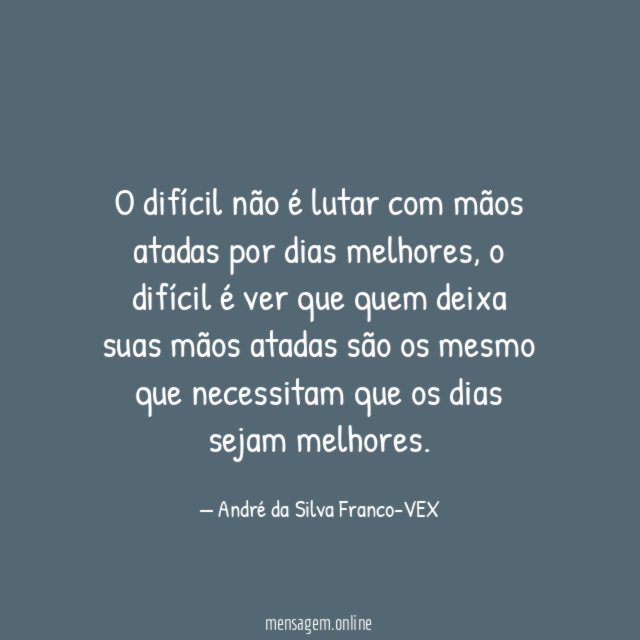 O difícil não é lutar com mãos atadas