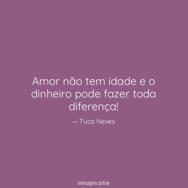 Amor não tem idade e o dinheiro pode