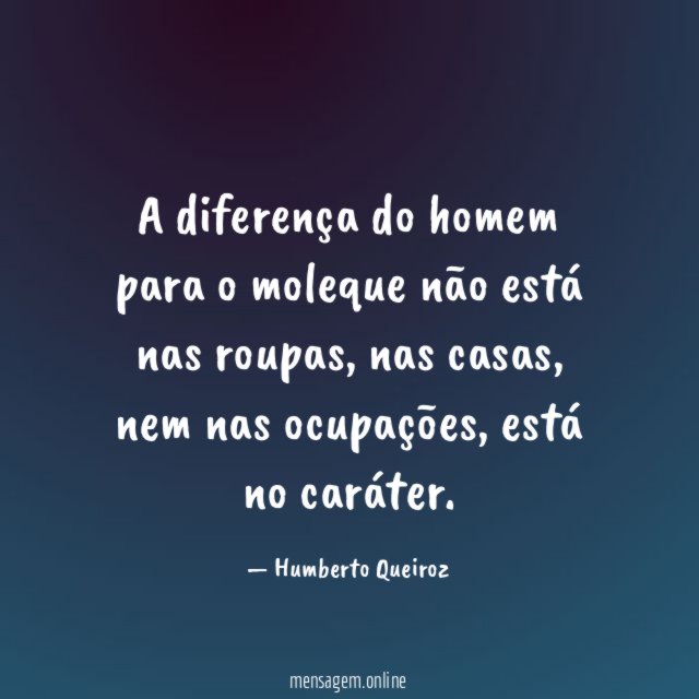 A diferença do homem para o moleque não