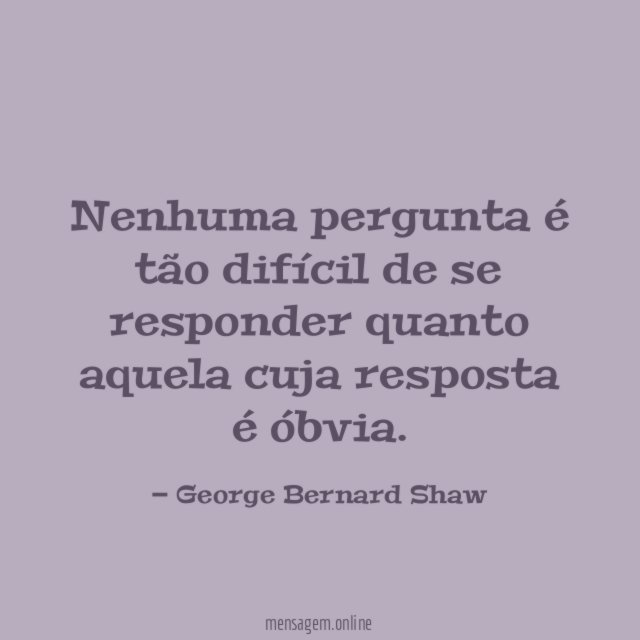 Nenhuma pergunta é tão difícil de se responder