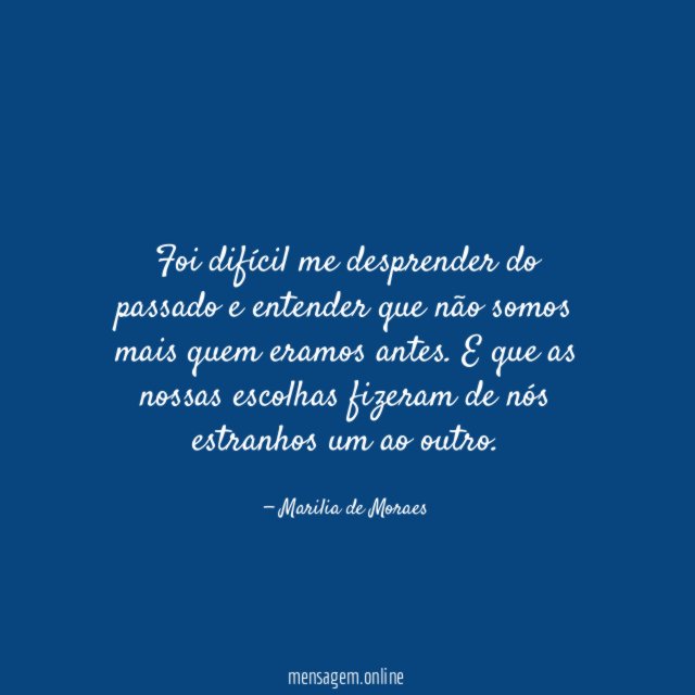 Foi difícil me desprender do passado e entender