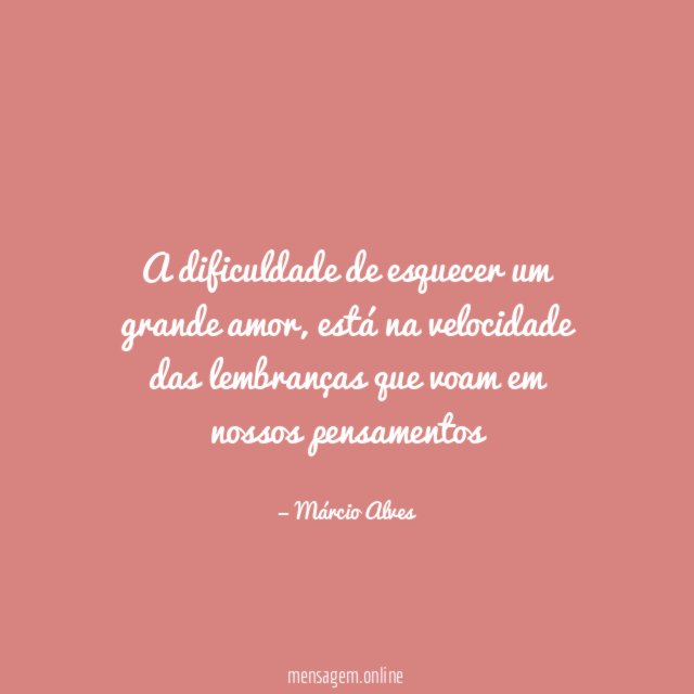 A dificuldade de esquecer um grande amor