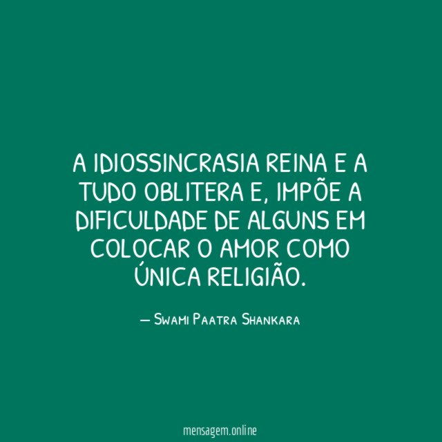A idiossincrasia reina e a tudo oblitera