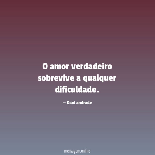 O amor verdadeiro sobrevive a qualquer dificuldade