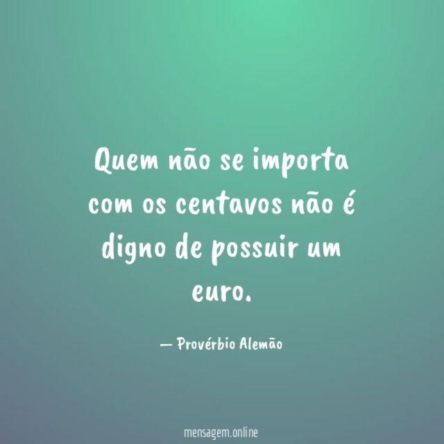 Quem não se importa com os centavos não