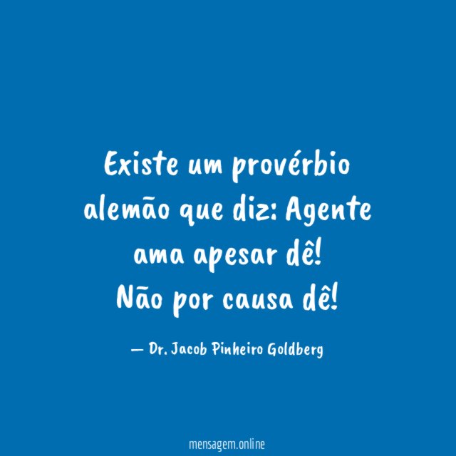 Existe um provérbio alemão que diz