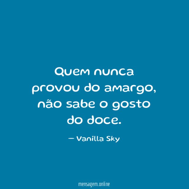 Quem nunca provou do amargo