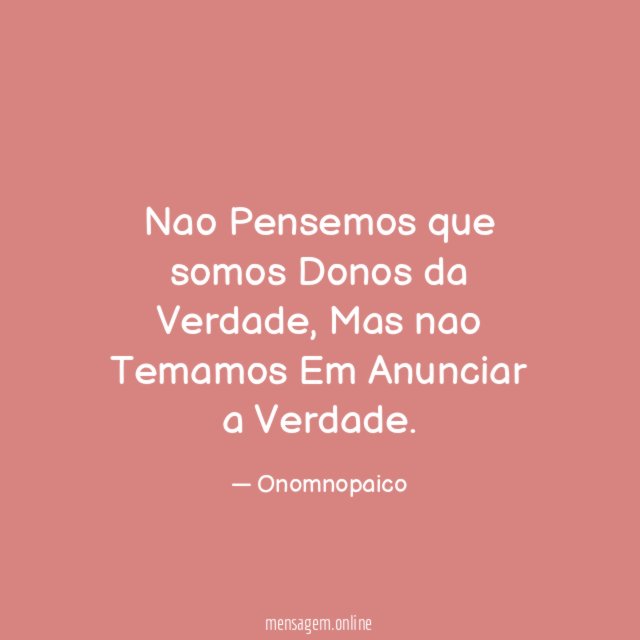 Nao Pensemos que somos Donos da Verdade