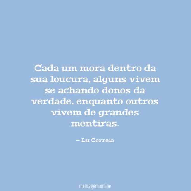 Cada um mora dentro da sua loucura