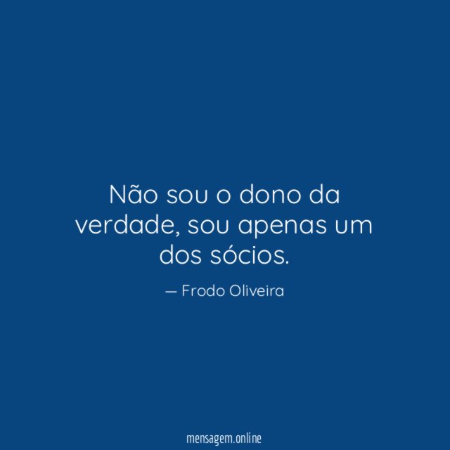 Não sou o dono da verdade