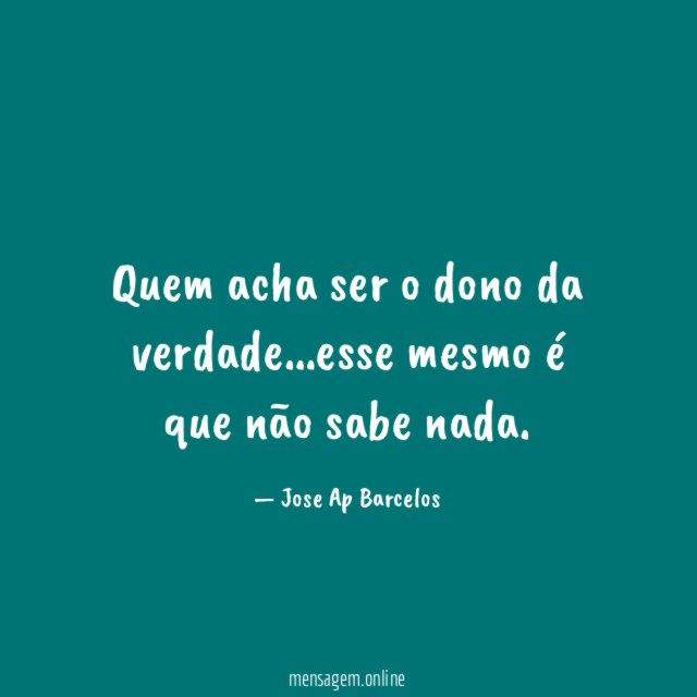 Quem acha ser o dono da verdade