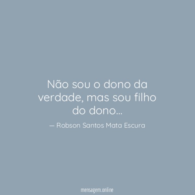 Não sou o dono da verdade