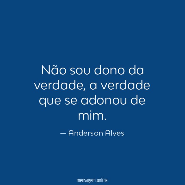 Não sou dono da verdade
