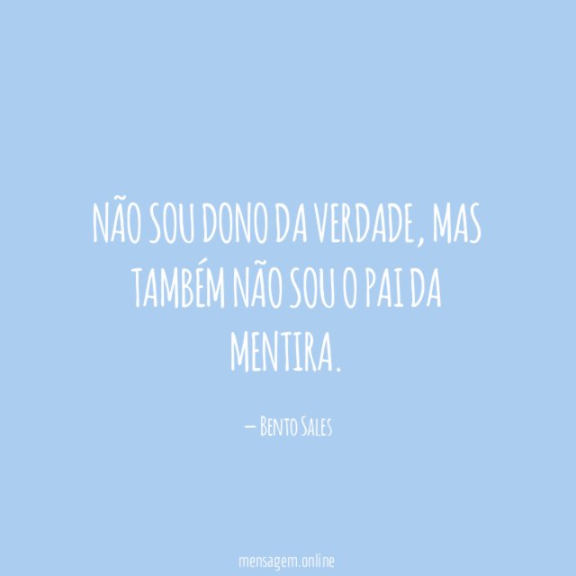 Não sou dono da verdade
