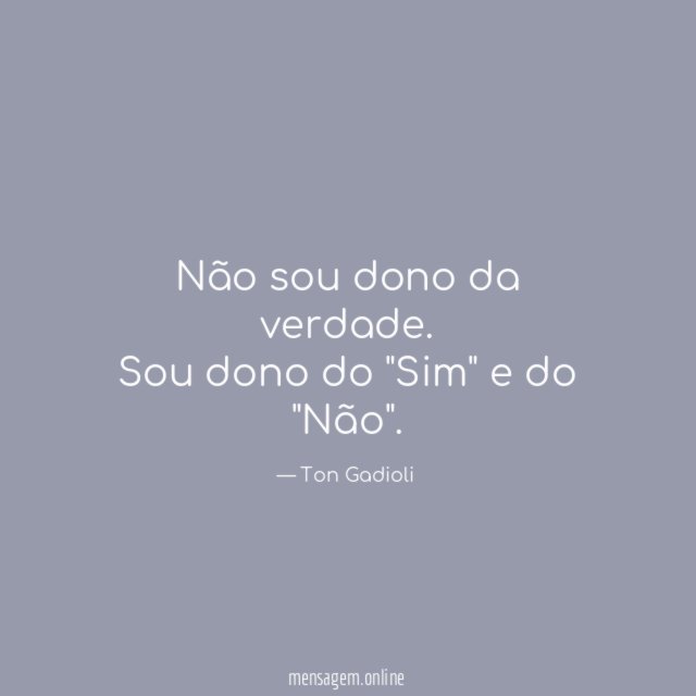 Não sou dono da verdade