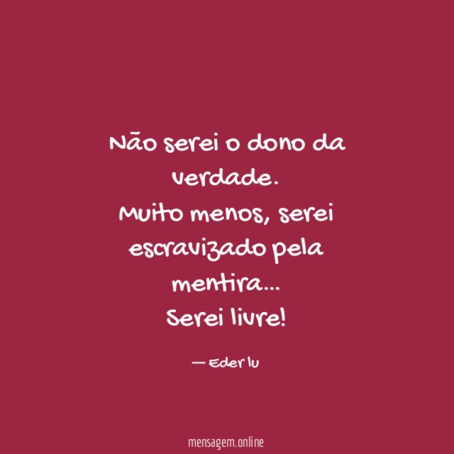 Não serei o dono da verdade