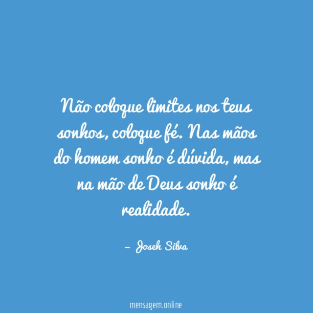 Não coloque limites nos teus sonhos