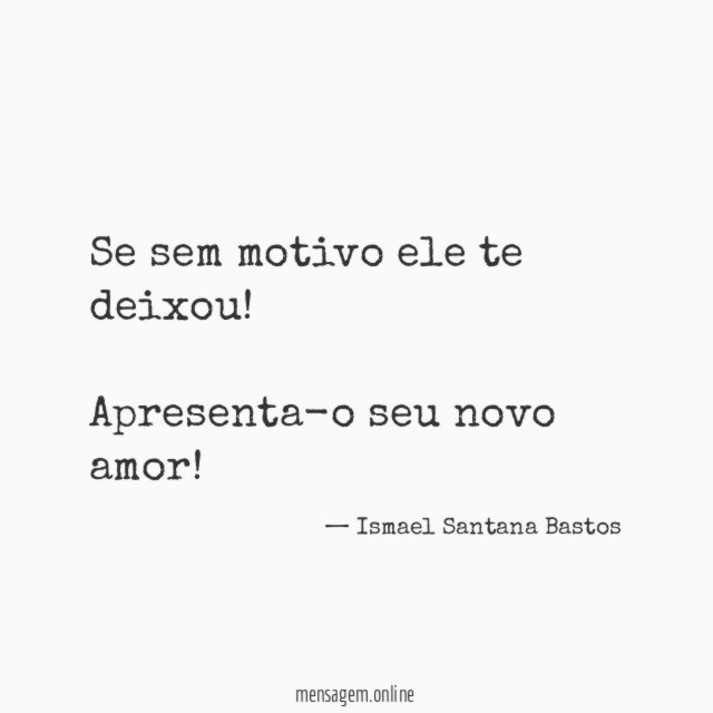 Se sem motivo ele te deixou
