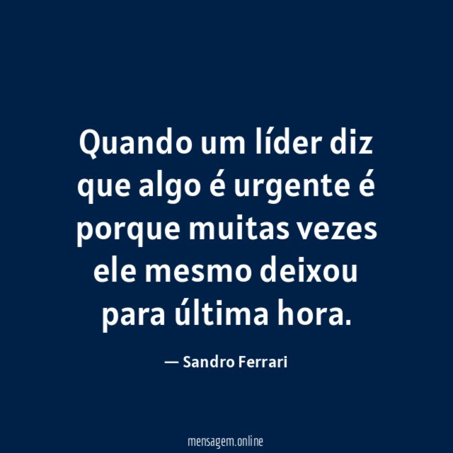 Quando um líder diz que algo é urgente