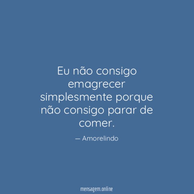 Eu não consigo emagrecer simplesmente porque não consigo