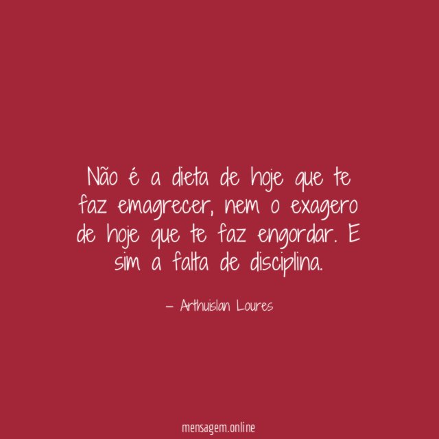 Não é a dieta de hoje que te faz emagrecer