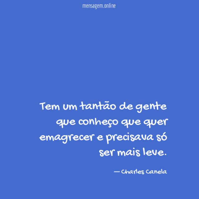 Tem um tantão de gente que conheço que