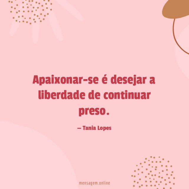 Apaixonar-se é desejar a liberdade de continuar preso