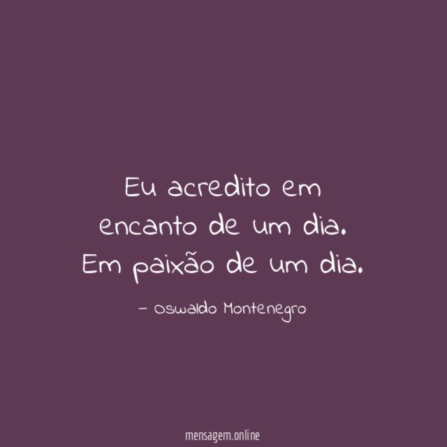 Eu acredito em encanto de um dia