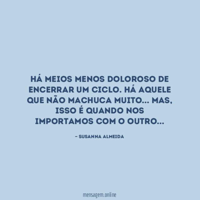 Há meios menos doloroso de encerrar um ciclo